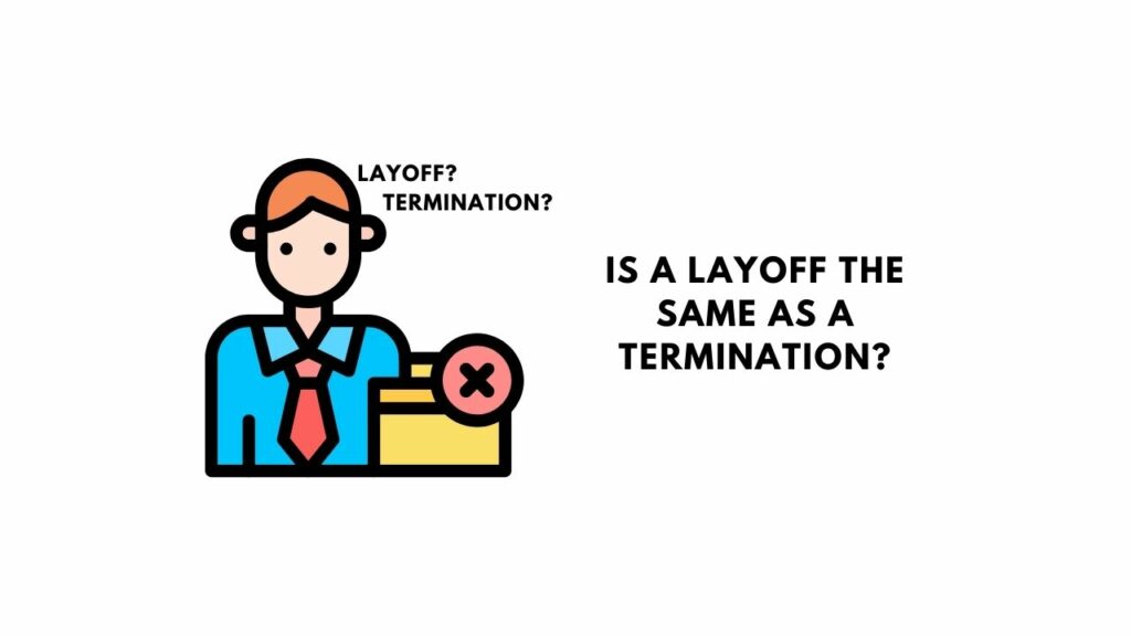Is a layoff the same as a termination?